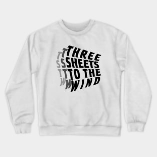 Three Sheets to the Wind Crewneck Sweatshirt